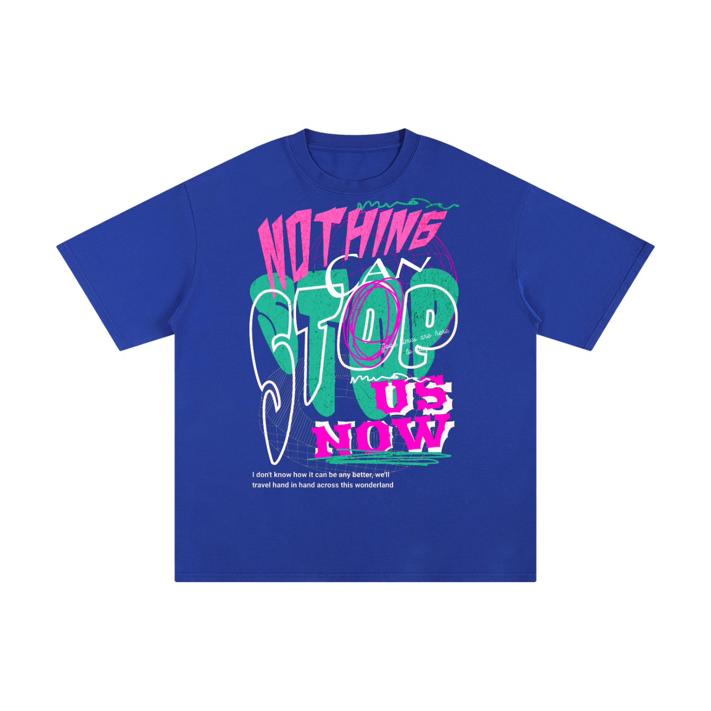 Nothing Can Stop Us Now - Vibrant 90s T-Shirt