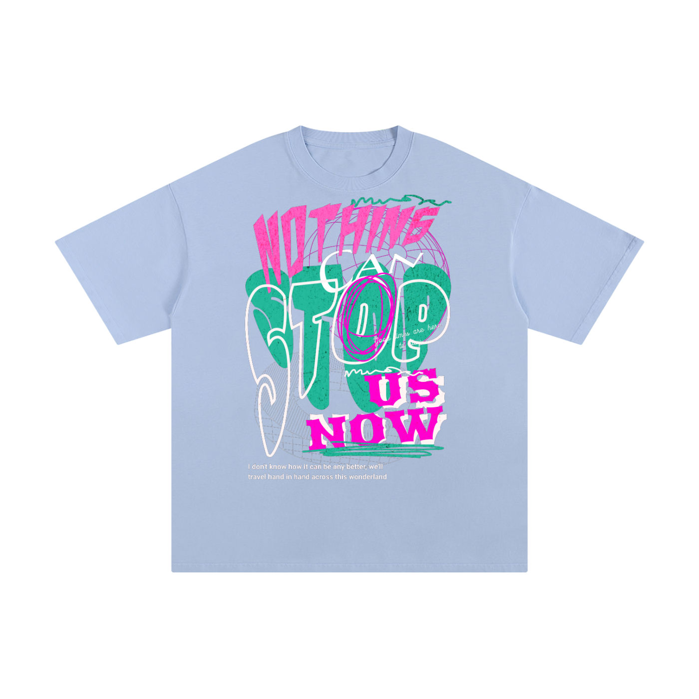Nothing Can Stop Us Now - Vibrant 90s T-Shirt