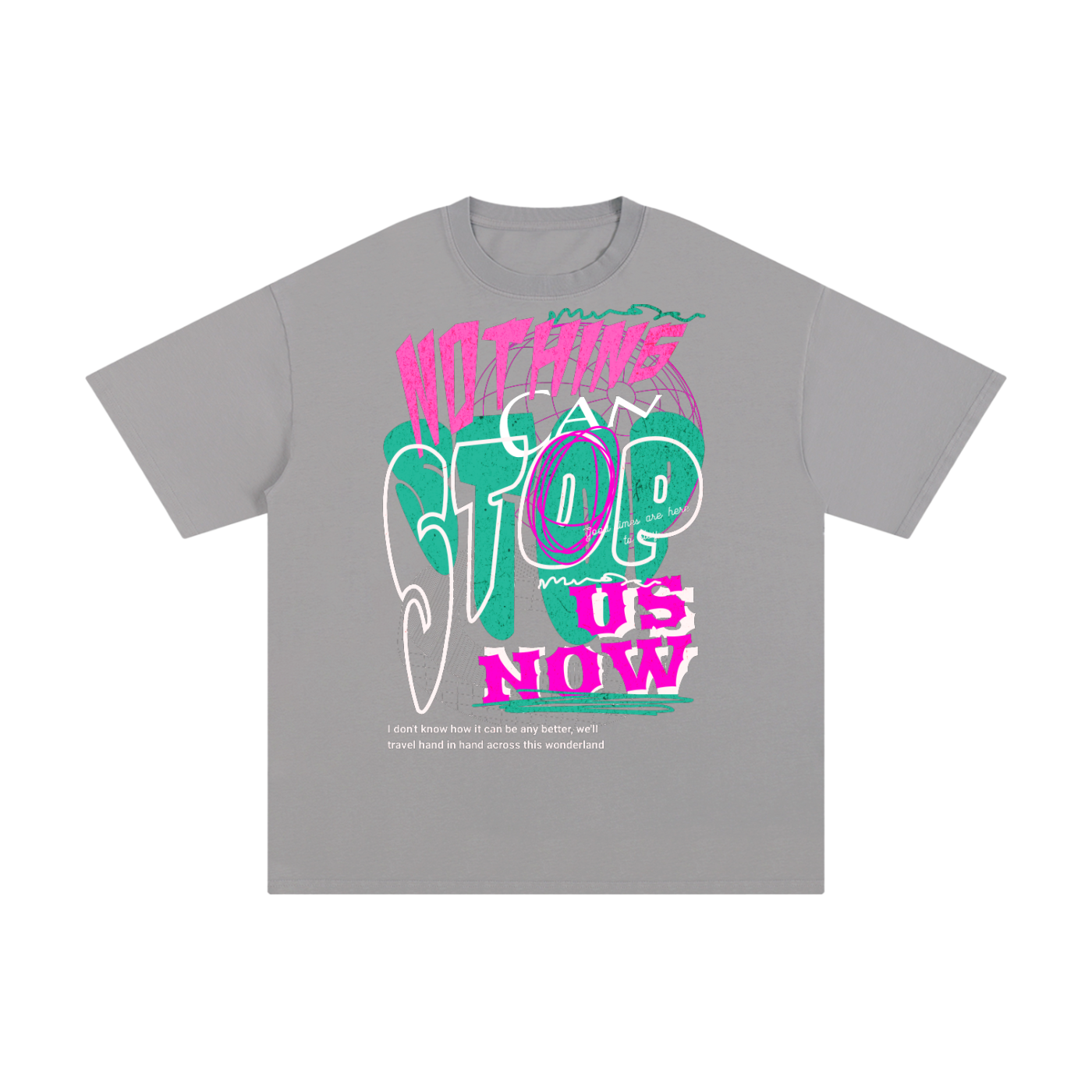 Nothing Can Stop Us Now - Vibrant 90s T-Shirt